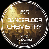 Dancefloor Chemistry #016 by Vince Bassfield