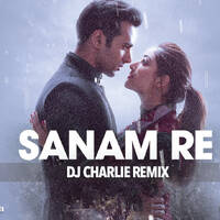 Sanam Re - DJ Charlie Remix by DJ Charlie