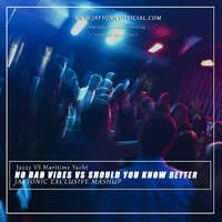Jazzy - No Bad Vibes VS Should U Know Better (JayTonic Mashup 2k25) by JayTonic1