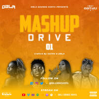 DJ DBLA x DJ GATHU - MASHUP DRIVE 01 by DBLA SOUNDS KENYA