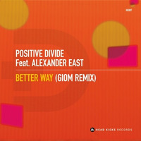 Positive Divide Feat. Alexander East - Better Way (Giom Remix) ***OUT NOW*** by giom