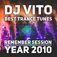 DJ Vito - Best Trance Tunes (Remember Session Year 2010) by DJ Vito