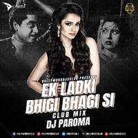 Ek Ladki Bhigi Bhagi Si (Club Mix) - DJ Paroma | Bollywood DJs Club by Bollywood DJs Club