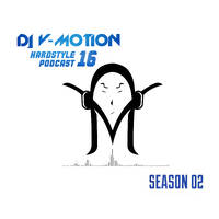 DJ V-Motion Hardstyle Podcast 16 | Season 02 by DJ V-Motion
