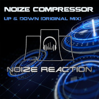 Noize Compressor - Up & Down (Preview) NRR105 by Noize Reaction Records