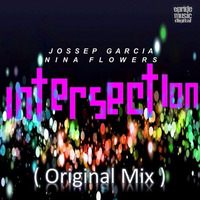 Jossep Garcia Feat Nina Flowers - Intersection ( Original Mix ) (Release Date April 18th) by Jossep Garcia