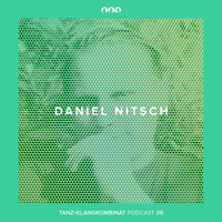 Tanz+Klangkombinat Podcast 06 - Daniel Nitsch by Daniel Nitsch
