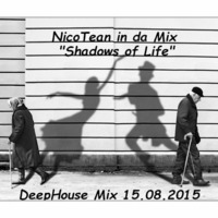 NicoTean In Da Mix -  Shadows Of Life (Deep House Set 15.08.2015) by DjNicoTean