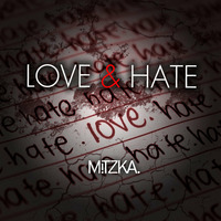 Love &amp; Hate by MiTZKA