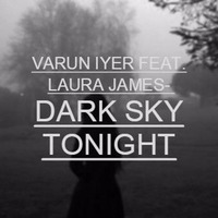 Varun Iyer Feat. Laura James- Dark Sky Tonight (Original Mix) [FREE DOWNLOAD] by Varun Iyer