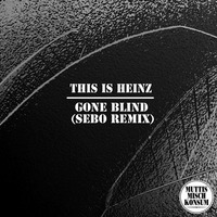 This is Heinz - Gone Blind (Sebo Remix) SNIPPET 13.05.2015 by Muttis Mischkonsum