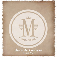 Alan de Laniere - Reset Me (Original Mix) by Alan de Laniere