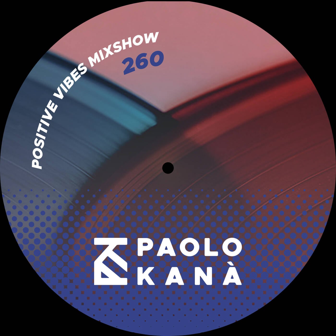 Positive Vibes Mixshow #260, Dj Paolo Kanà episode artwork