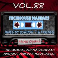 TECHHOUSE MANIACS RADIO SHOW VOL. 88 - Mike Opani &amp; Gordon_T by Gordon