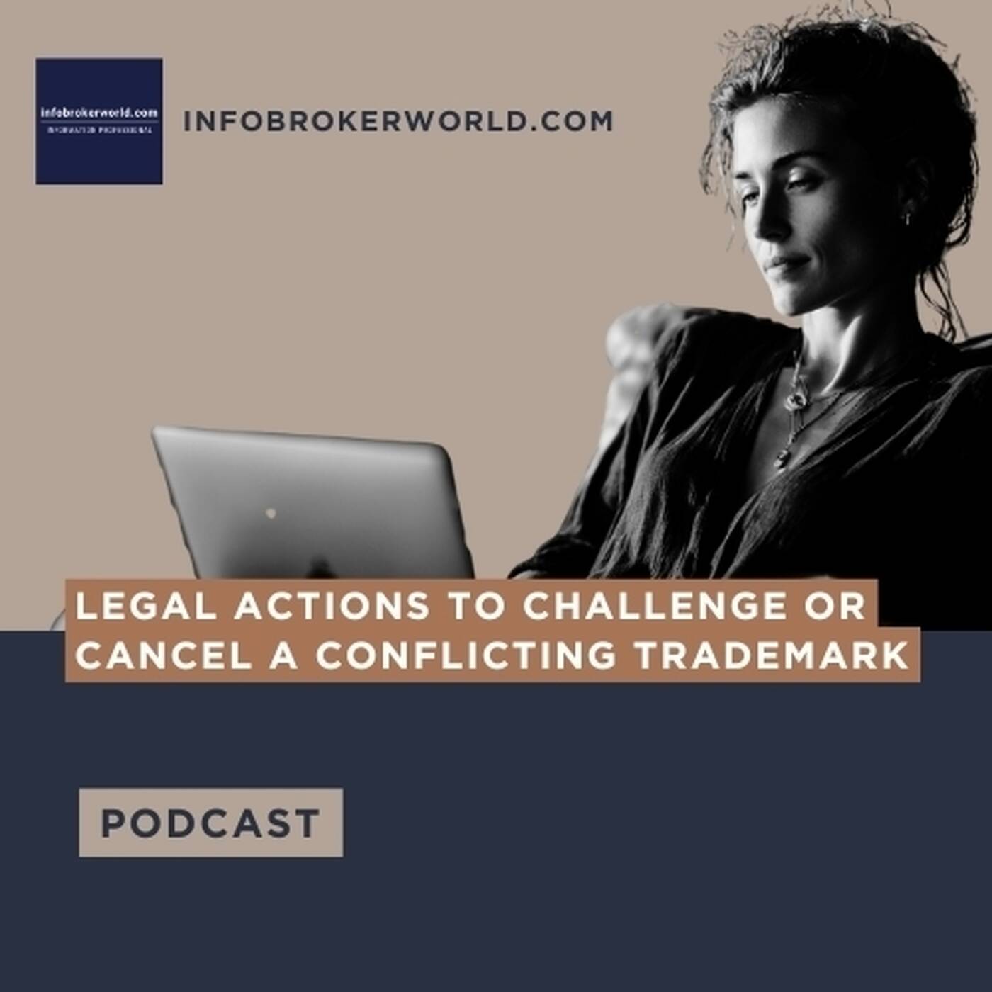 Legal Actions to Challenge or Cancel a Conflicting Trademark - infobrokerworld.com Podcast