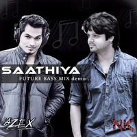 Saathiya - Future Bass mix (NK &amp;AzEX) by Nanda Kishore Mahapatra