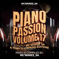 Piano Passion Vol.17 (Strictly Mc'SkinZz_SA &amp; Yobi'Cell/Spring Edition) by Mc’SkinZz_SA