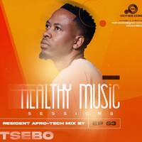 Healthy Music Sessions EP53 (Resident Afro-Tech Mix by TSEBO) by Healthy Music Sessions