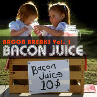 Bacon Breaks Vol. 1 - Bacon-Juice - Dj Alkoselters 8-Track Mix by MojoArcade