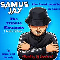 Samus Jay - Tribute Megamix ( Remix Edition ) 2026 By Dj Basshead by Dj Basshead