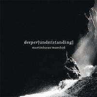 02. deeper[understanding] by Martin Lucas