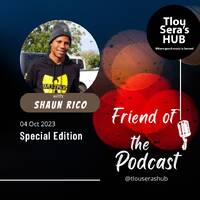 Friend of the Podcast - Shaun Rico by Tlou Sera's Hub