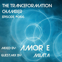 The Tranceformation Chamber episode #066 - Amor E **Guestmix by Miiata** by Amor E