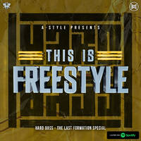 A-Style Presents: This Is Freestyle |HARD BASS - The Last Formation| Special by A-Style - Harder Styles DJ