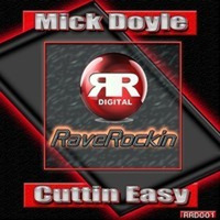 Mick Doyle - Cuttin Easy ( FREE DOWNLOAD ) by Mick Doyle Rave Rockin