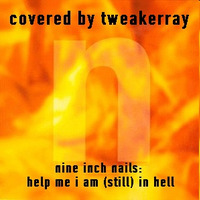 TweakerRay - Help me I am (still) in hell (Coverversion) (Original by Nine Inch Nails) by TweakerRay