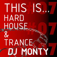 This Is... Best of Trance Anthems | DJ Monty's Hard House &amp; Trance Podcast Vol#07 by DJ Monty UK