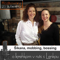 Rozhovory zo suterénu 9 - Šikana, mobbing, bossing (Lucia Kúdelová, Lenka Valentíniová) by MsKS Tlmače
