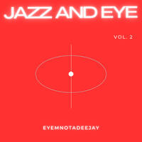 JAZZ AND EYE: VOLUME TWO by EYEMNOTADEEJAY