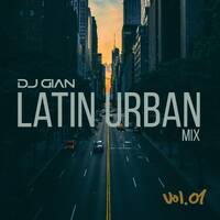 Latin Urban Mix Vol. 01 by DJ GIAN
