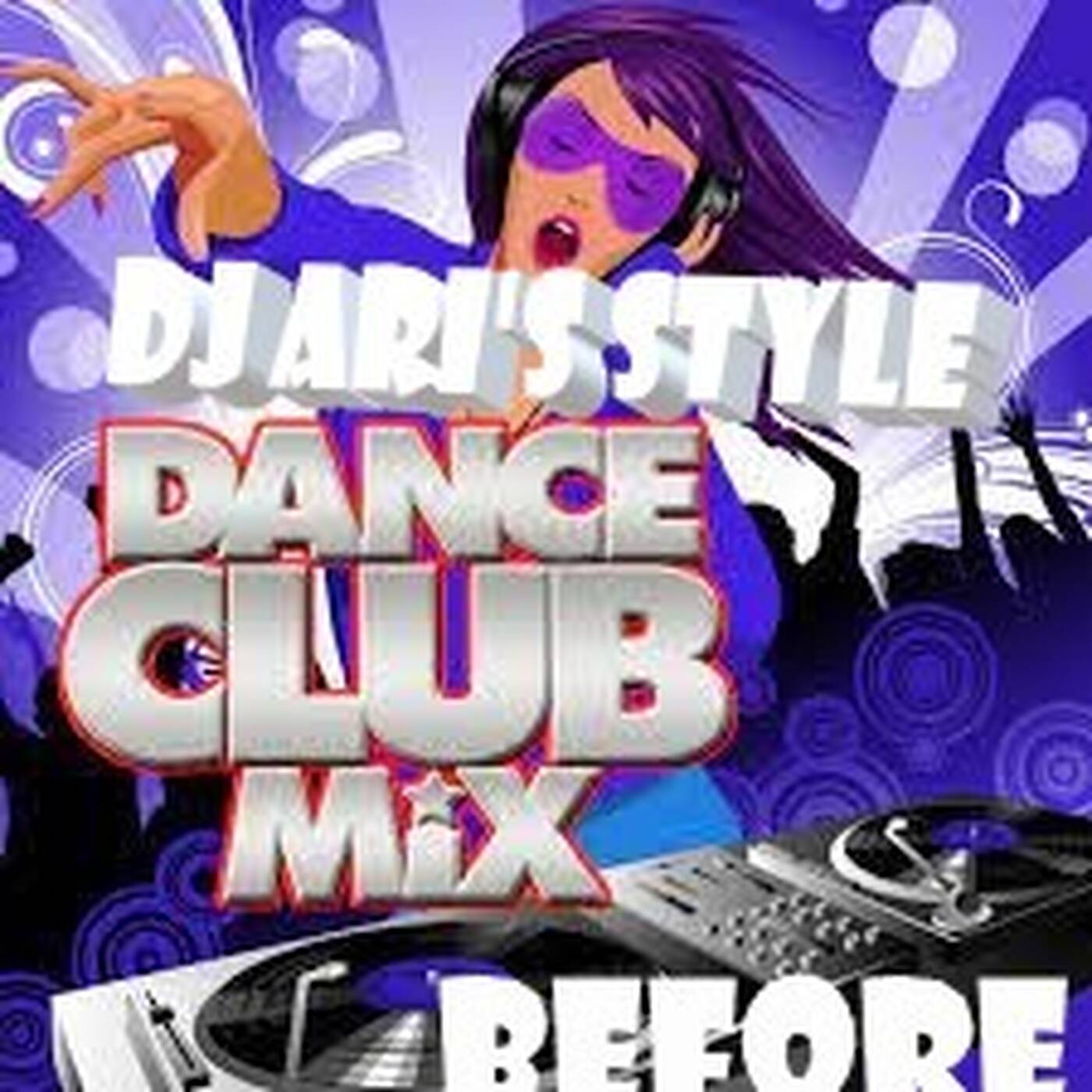 DJ ARI' S STYLE## BEFORE DANCE CLUB REMIX## episode artwork