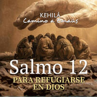 Salmo 12 | Salmo para refugiarse en Dios. by Kehila Camino a Emaus