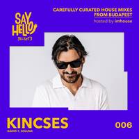 Say Hello! Selects 006 – Kincses by NoVoice