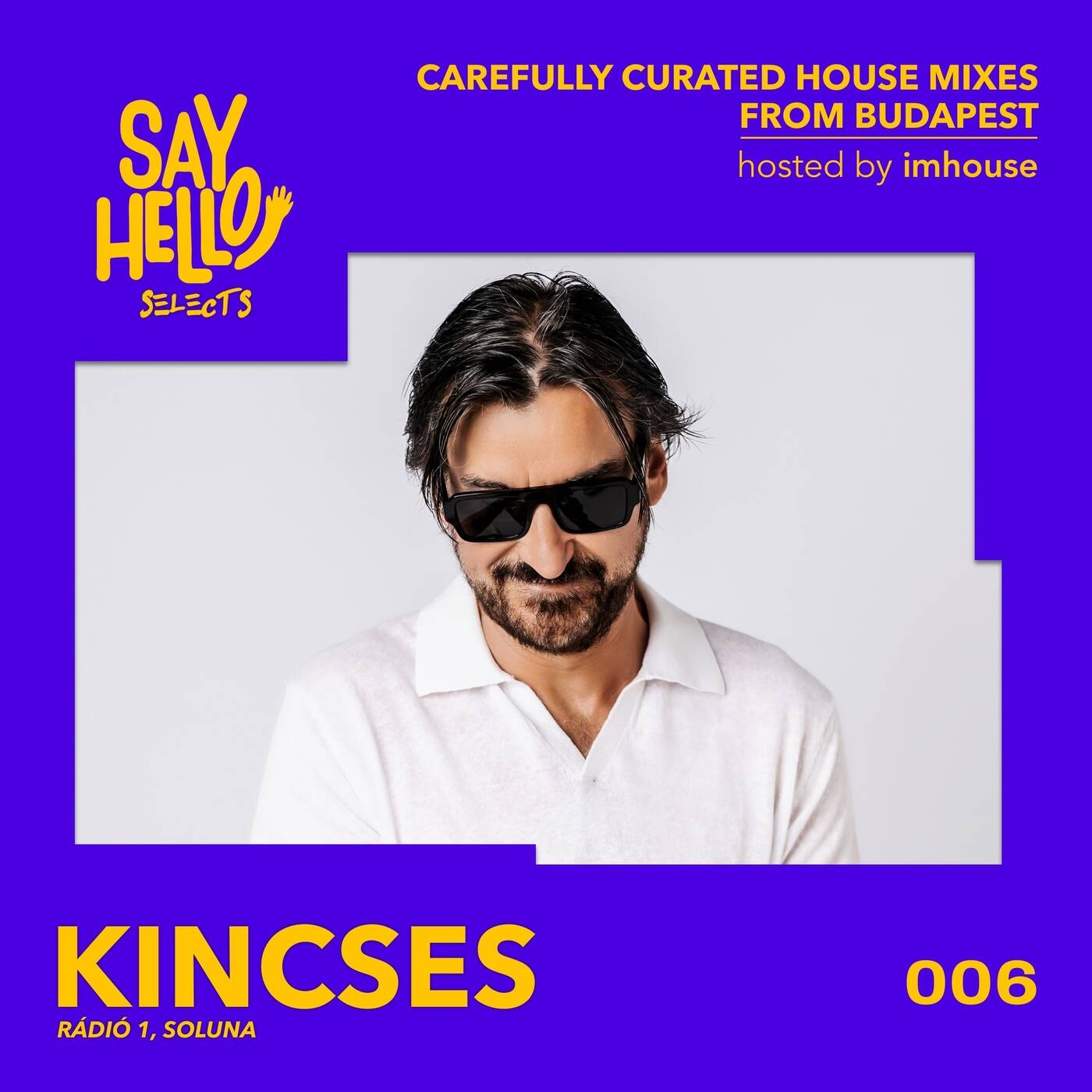 Say Hello! Selects 006 – Kincses episode artwork