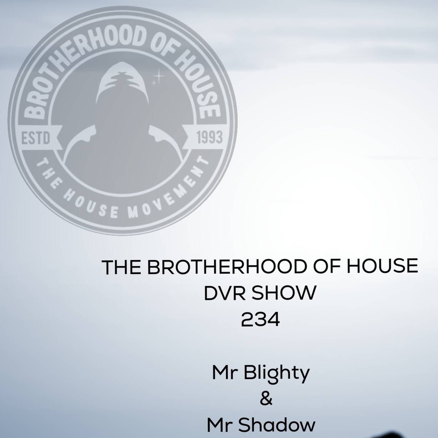 The Brotherhood Of House Deepvibes radio Show 234 ft Mr Blighty & Mr Shadow