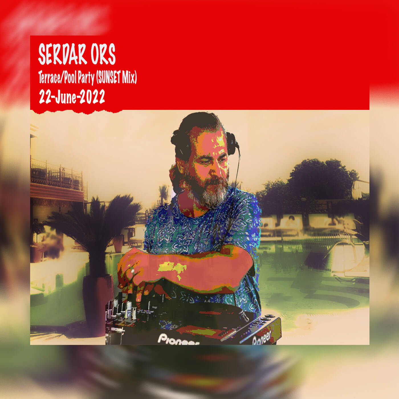 SERDAR ORS TERRACE POOL PARTY (SUNSET MIX) ISTANBUL 22 JUNE 2022 — Musical Journey cover