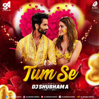 Tum Se (Remix 2025) - DJ Shubham A by All Indian DJs Drive