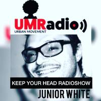Keep Your Head Radio Show - Junior White (18 May 2018) by Urban Movement Radio