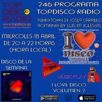 246 Programa Topdisco Radio - Music Play I Love Disco Vol.2 - Funkytown - 90Mania - 18.04.2018 by Topdisco Radio
