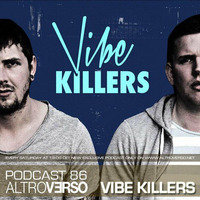 VIBE KILLERS - ALTROVERSO PODCAST #86 by ALTROVERSO