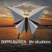 Doppelagenten - life situations (Ambient Mix) by Doppelagenten
