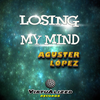 Aguster Lopez - Losing My Mind (VRL003) by Aguster Lopez