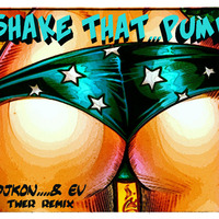 DJKON... & EV ( TWRK REMIX ) - SHAKE THAT PUMP by djkon