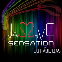 DJ FABIO DIAS - SET LOVE SENSATION by Fábio Dias