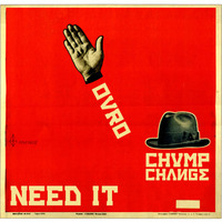 CHUMP CHANGE + OURO - NEED IT by CHUMP CHANGE
