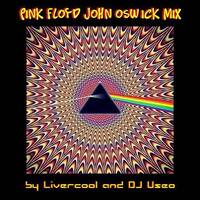PINK FLOYD JOHN OSWICK MIX by DJ Livercool and DJ Useo by DJ Konrad Useo